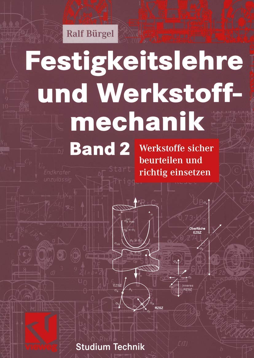 Festigkeitslehre und Werkstoffmechanik Band 2: Werkstoffe sicher beurteilen und richtig einsetzen (Studium Technik) (German Edition) Business & Technology
