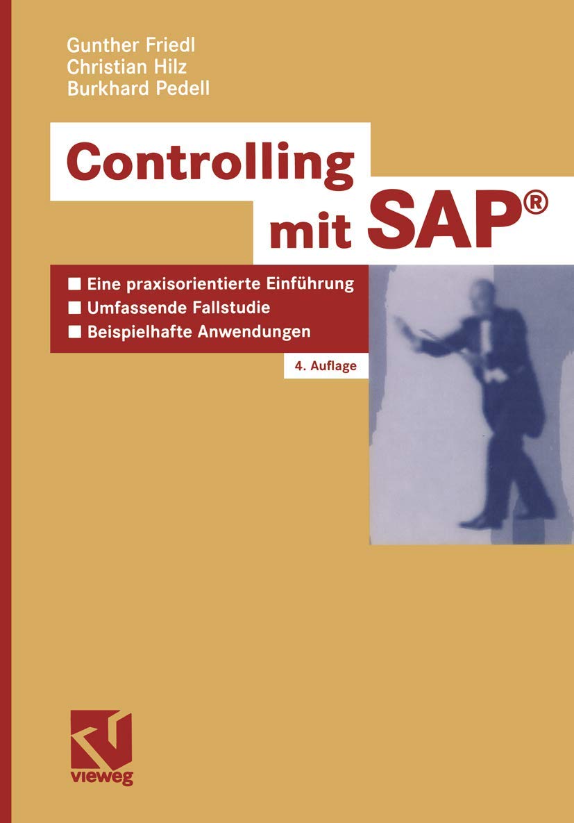 Controlling mit SAP®: Eine praxisorientierte Einführung - Umfassende Fallstudie - Beispielhafte Anwendungen Business, Finance & Career