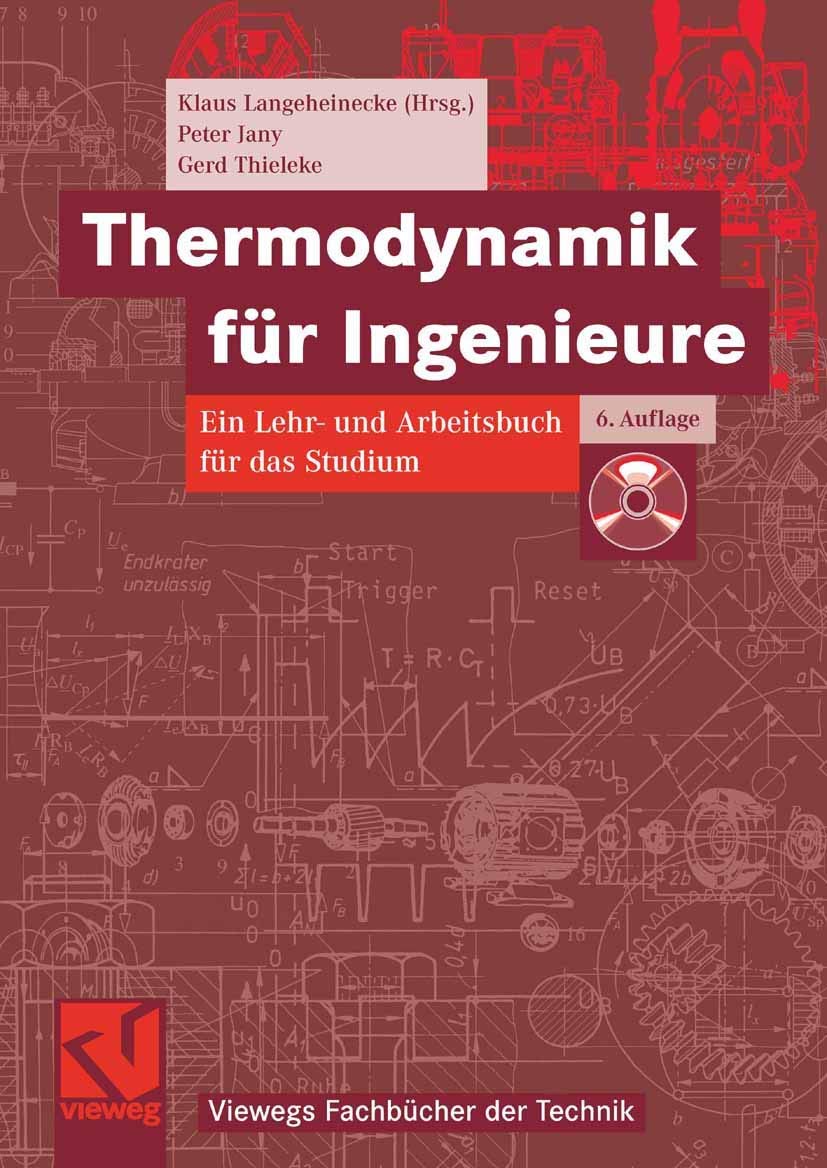 Thermodynamik für Ingenieure: Ein Lehr- und Arbeitsbuch für das Studium (Viewegs Fachbücher der Technik) Business & Technology