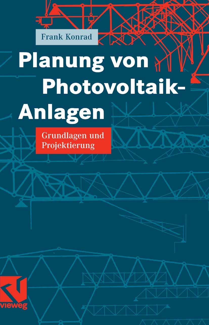 Planung von Photovoltaik-Anlagen: Grundlagen und Projektierung Business & Technology