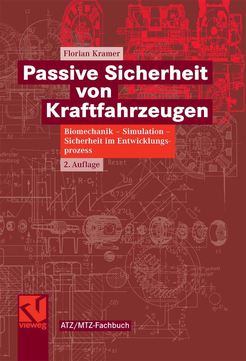 Passive Sicherheit von Kraftfahrzeugen: Biomechanik - Simulation - Sicherheit im Entwicklungsprozess (ATZ/MTZ-Fachbuch) Business & Technology