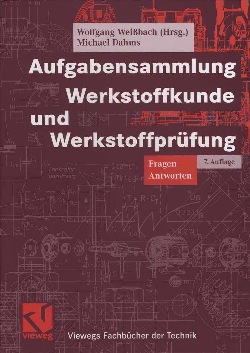 Aufgabensammlung Werkstoffkunde und Werkstoffprüfung: Fragen - Antworten (Viewegs Fachbücher der Technik) Business & Technology