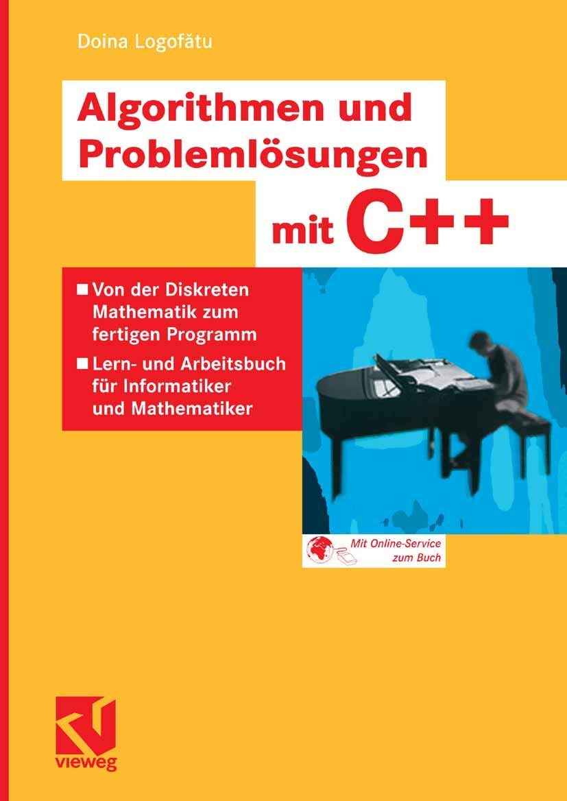 Algorithmen Und Problemlösungen Mit C++ (German Edition): Von der Diskreten Mathematik zum fertigen Programm - Lern- und Arbeitsbuch für Informatiker und Mathematiker Computer Science