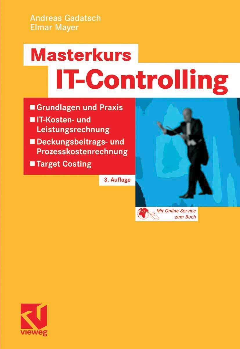 Masterkurs IT-Controlling: Grundlagen und Praxis - IT-Kosten- und Leistungsrechnung - Deckungsbeitrags- und Prozesskostenrechnung - Target Costing Law
