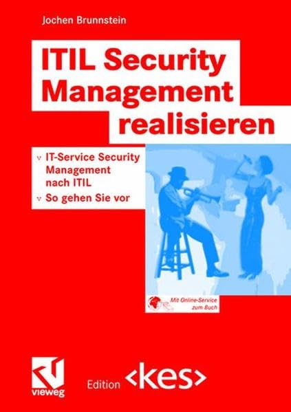 ITIL Security Management realisieren: IT-Service Security Management nach ITIL - So gehen Sie vor: IT-Service Security Management nach ITIL - So gehen ... Mit Online-Service zum Buch (Edition kes) Business, Finance & Career
