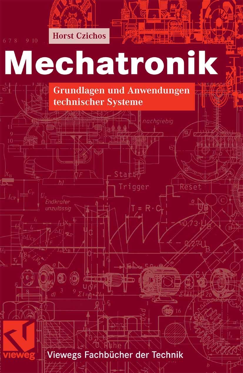 Mechatronik: Grundlagen und Anwendungen technischer Systeme (Viewegs Fachbücher der Technik) Computer Science