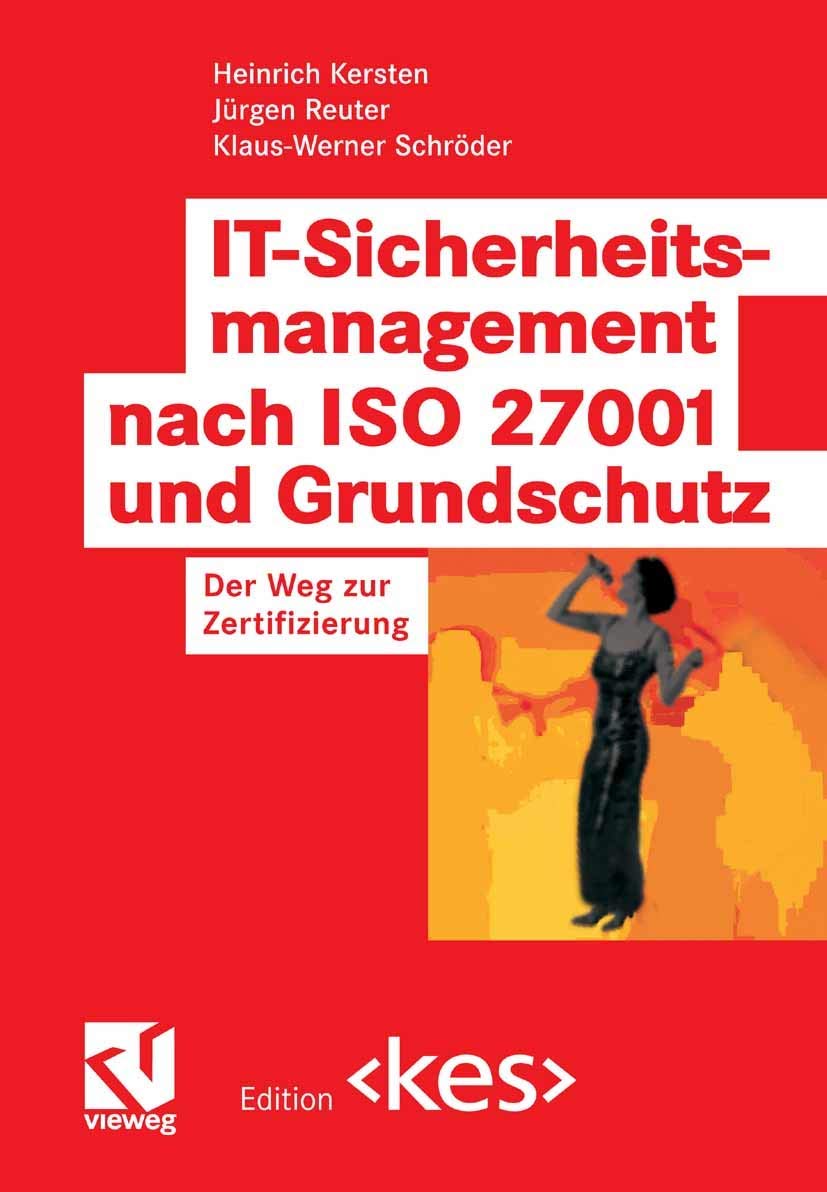 IT-Sicherheitsmanagement nach ISO 27001 und Grundschutz: Der Weg zur Zertifizierung (Edition ) Business, Finance & Career