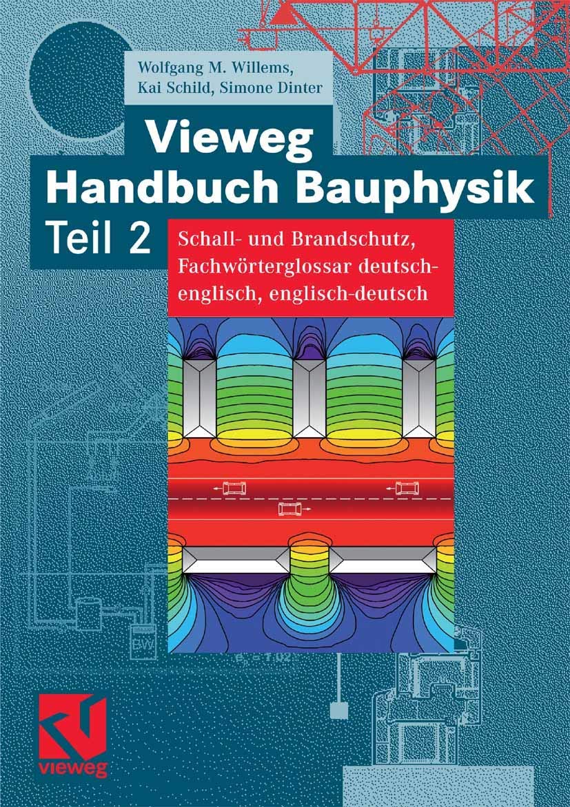 Vieweg Handbuch Bauphysik 2: Schall- und Brandschutz, Fachwörterglossar deutsch-englisch, englisch-deutsch: TEIL 2 Business & Technology