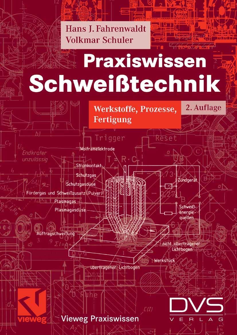Praxiswissen Schweißtechnik: Werkstoffe, Prozesse, Fertigung (Vieweg Praxiswissen) Business & Technology