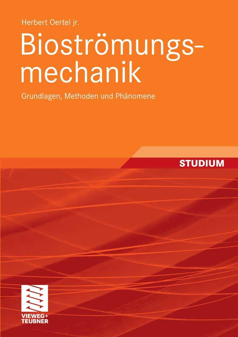 Bioströmungsmechanik: Grundlagen, Methoden und Phänomene Business & Technology
