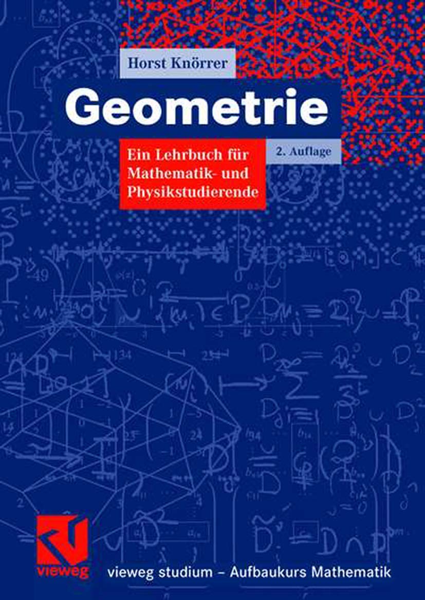 Geometrie: Ein Lehrbuch für Mathematik- und Physikstudierende (vieweg studium; Aufbaukurs Mathematik) Mathematics
