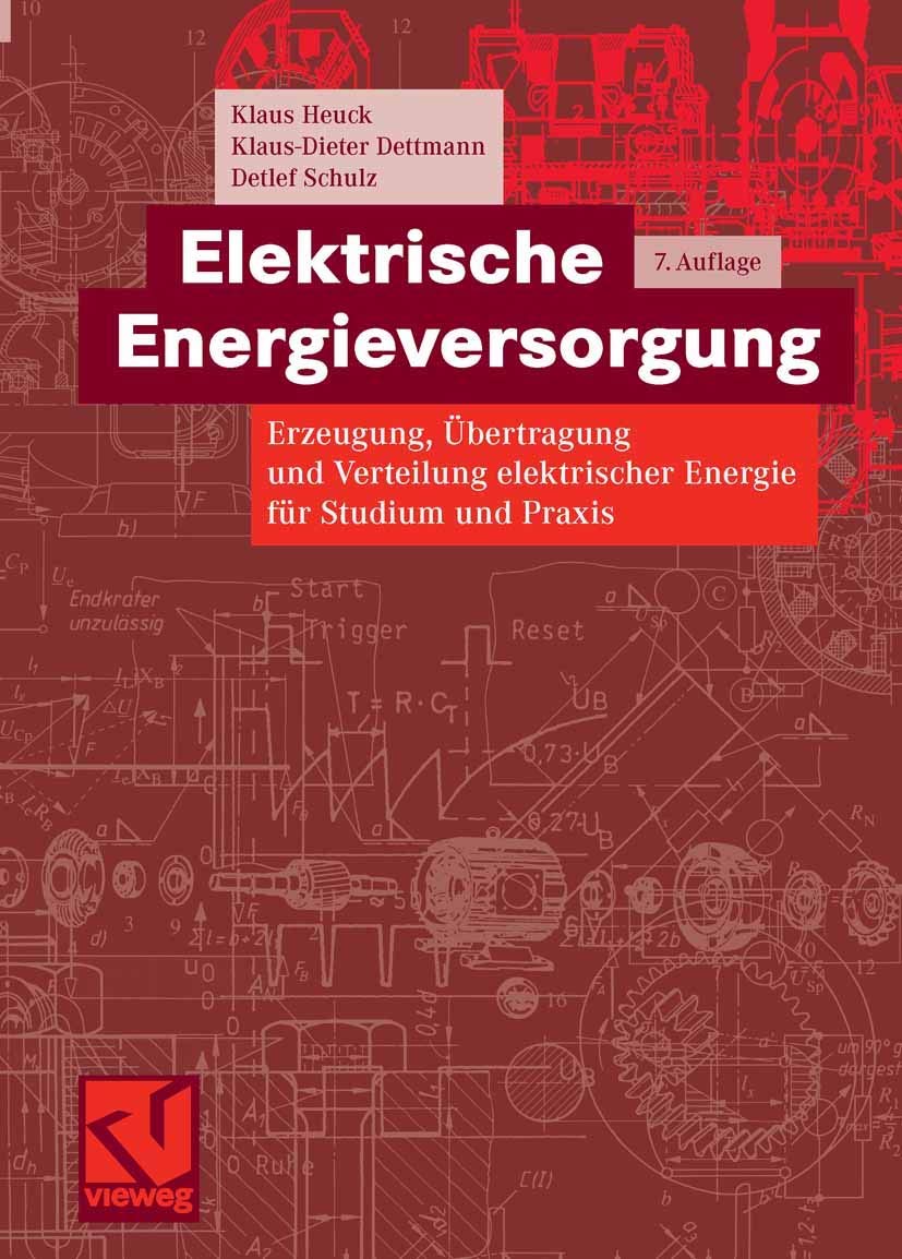 Elektrische Energieversorgung: Erzeugung, Übertragung und Verteilung elektrischer Energie für Studium und Praxis Business & Technology