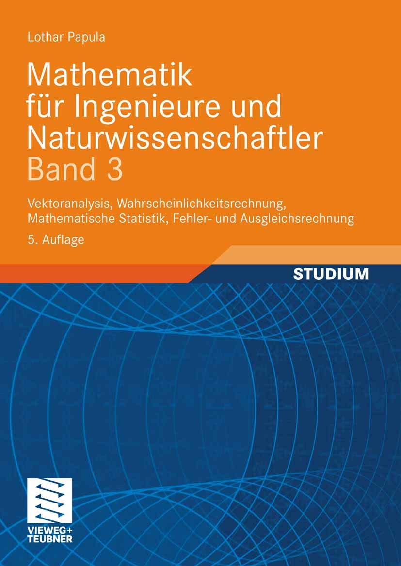 Mathematik für Ingenieure und Naturwissenschaftler Band 3: Vektoranalysis, Wahrscheinlichkeitsrechnung, Mathematische Statistik, Fehler- und Ausgleichsrechnung Media & Communication