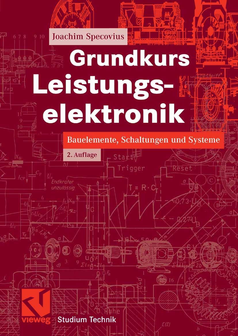 Grundkurs Leistungselektronik: Bauelemente, Schaltungen und Systeme (Studium Technik) Business & Technology
