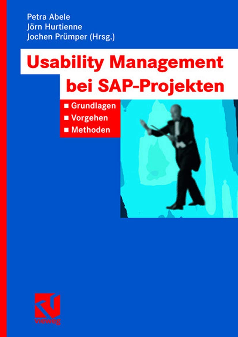 Usability Management bei SAP-Projekten: Grundlagen - Vorgehen - Methoden Business, Finance & Career
