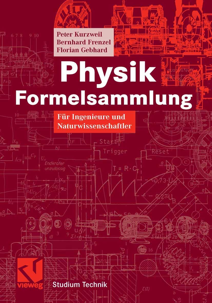 Physik Formelsammlung: Für Ingenieure und Naturwissenschaftler (Studium Technik) Business & Technology