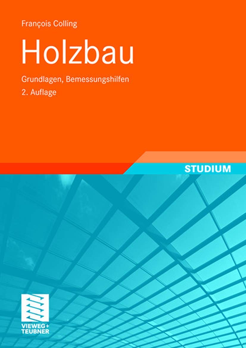 Holzbau: Grundlagen, Bemessungshilfen Business & Technology