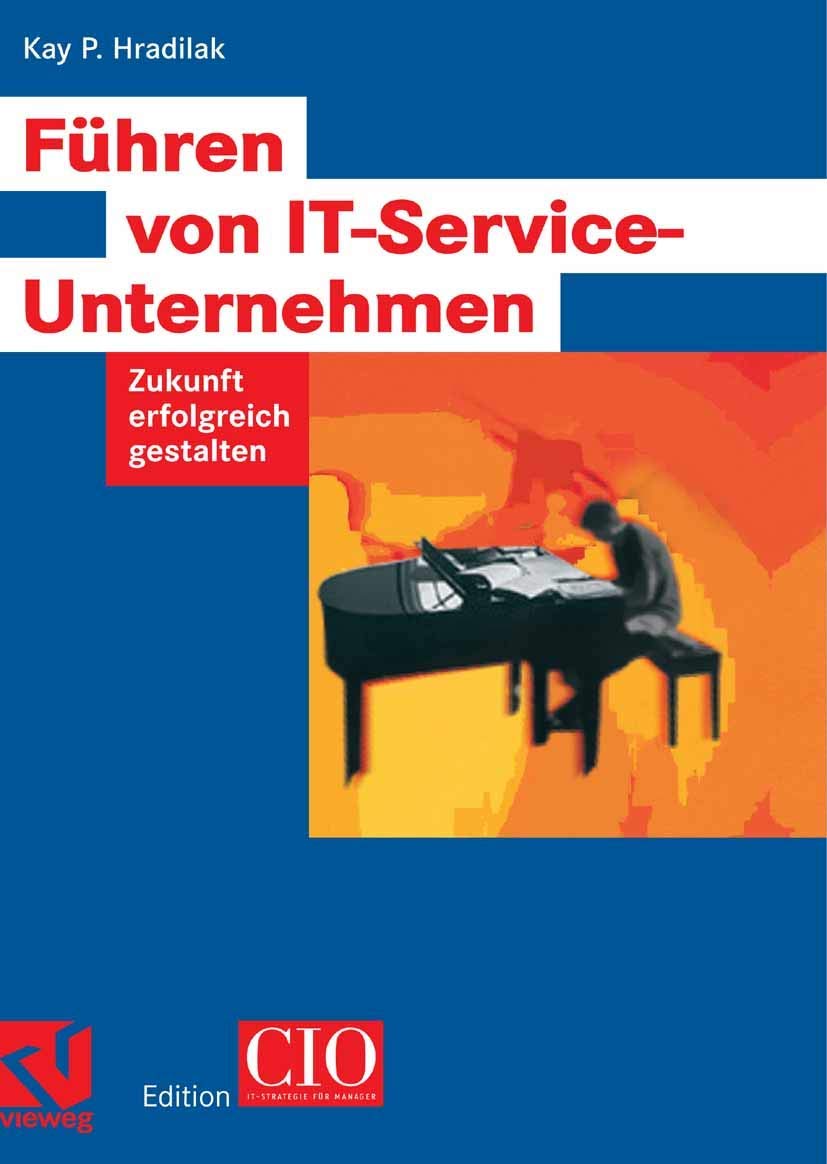 Führen von IT-Service-Unternehmen. Zukunft erfolgreich gestalten Business, Finance & Career