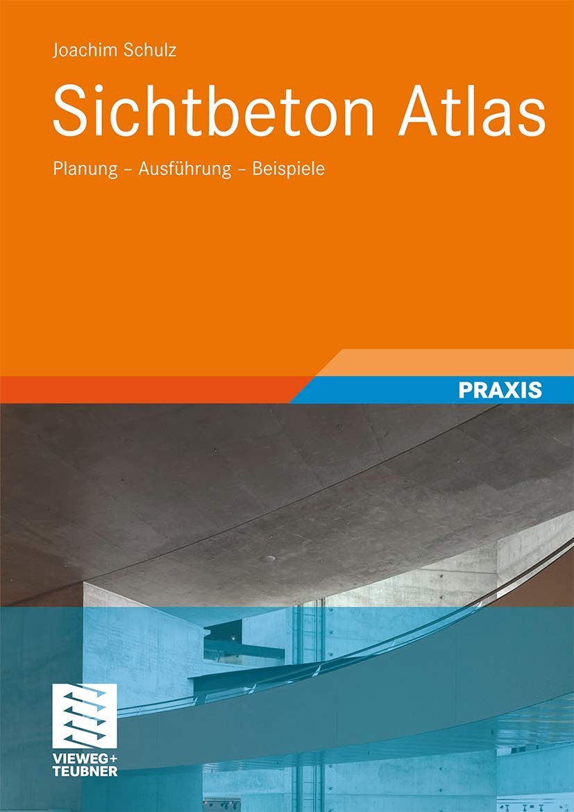 Sichtbeton Atlas: Planung - Ausführung - Beispiele Business & Technology