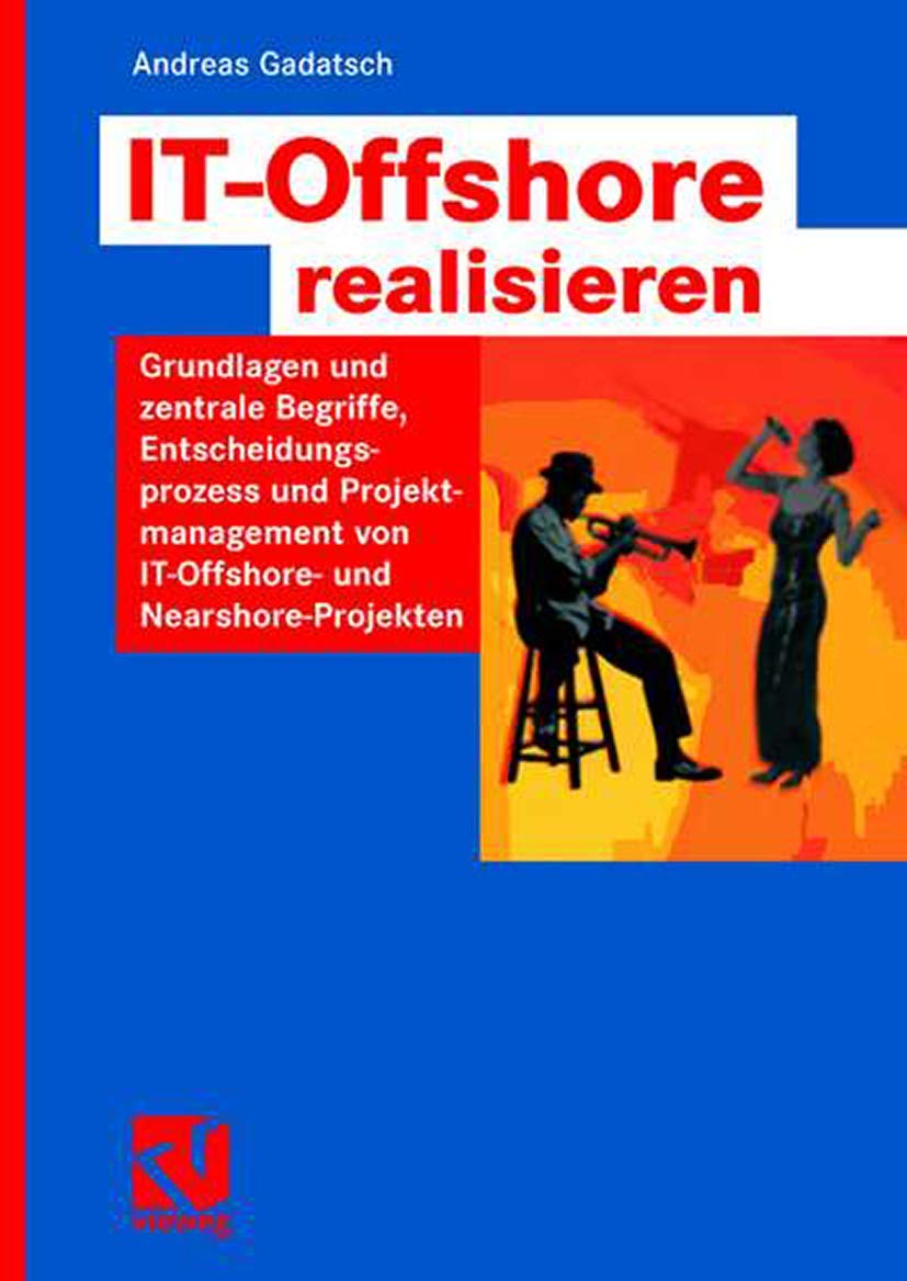 IT-Offshore realisieren: Grundlagen und zentrale Begriffe, Entscheidungsprozess und Projektmanagement von IT-Offshore- und Nearshoreprojekten Law