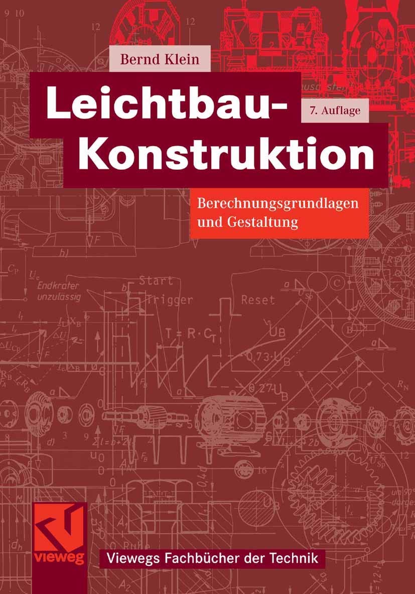 Leichtbau-Konstruktion: Berechnungsgrundlagen und Gestaltung (Viewegs Fachbücher der Technik) Business & Technology