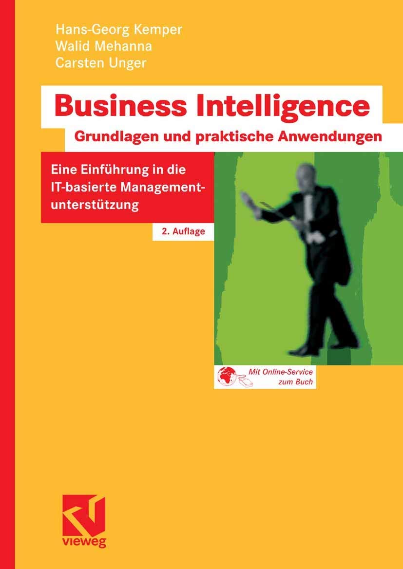 Business Intelligence - Grundlagen und praktische Anwendungen: Eine Einführung in die IT-basierte Managementunterst?tzung Law