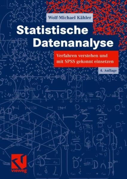 Statistische Datenanalyse: Verfahren verstehen und mit SPSS gekonnt einsetzen Computer Science