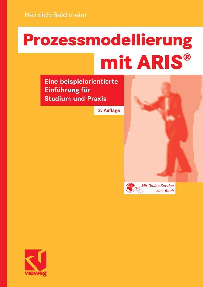 Prozessmodellierung mit ARIS: Eine beispielorientierte Einführung für Studium und Praxis Business, Finance & Career