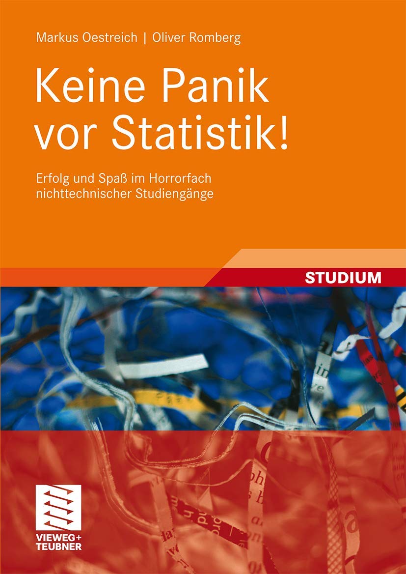 Keine Panik vor Statistik!: Erfolg und Spaß im Horrorfach nichttechnischer Studiengänge Business & Technology
