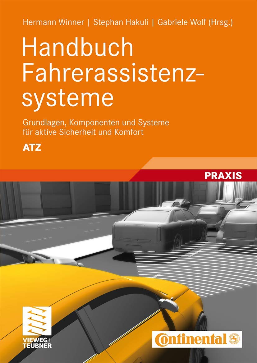 Handbuch Fahrerassistenzsysteme Grundlagen, Komponenten und Systeme für aktive Sicherheit und Komfort Business & Technology