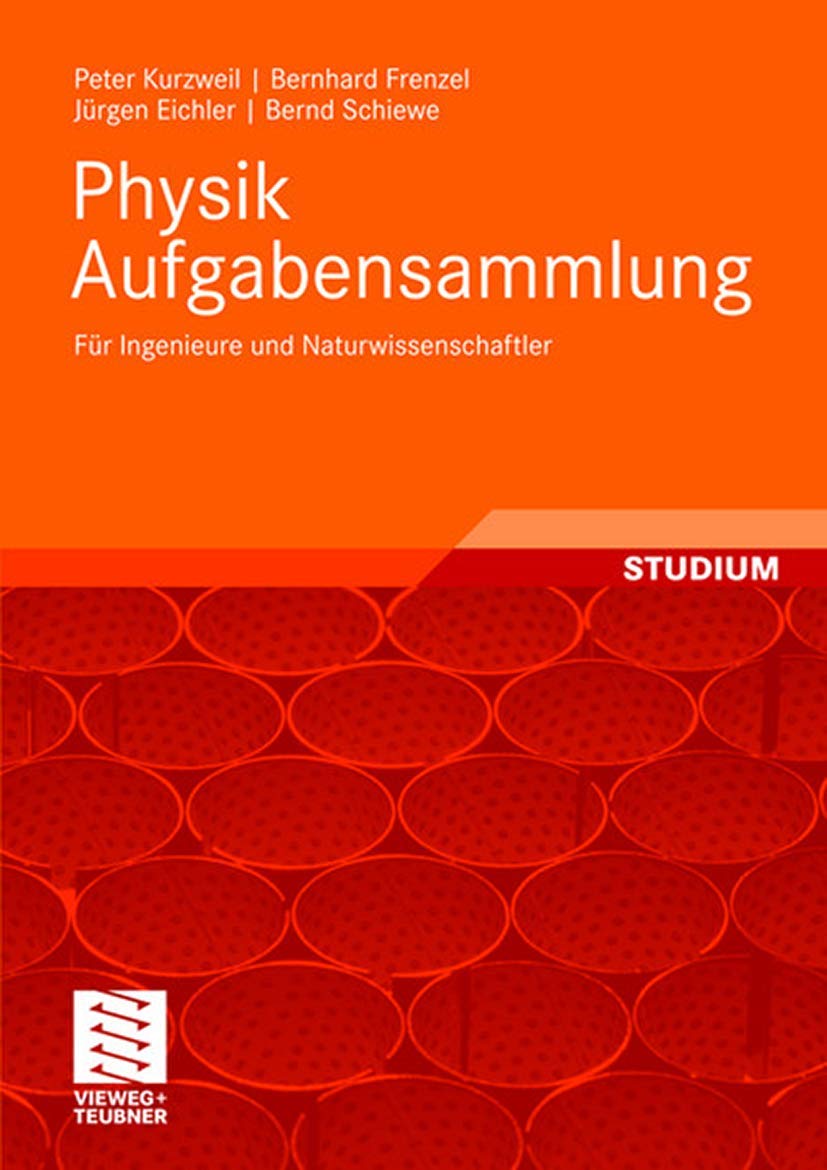 Physik Aufgabensammlung: Für Ingenieure und Naturwissenschaftler Business & Technology