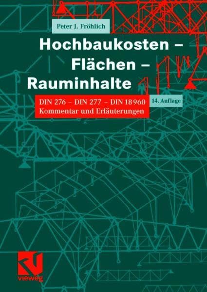 Hochbaukosten, Flächen, Rauminhalte: DIN 276 - DIN 277 - DIN 18960. Kommentar und Erläuterungen Business, Finance & Career