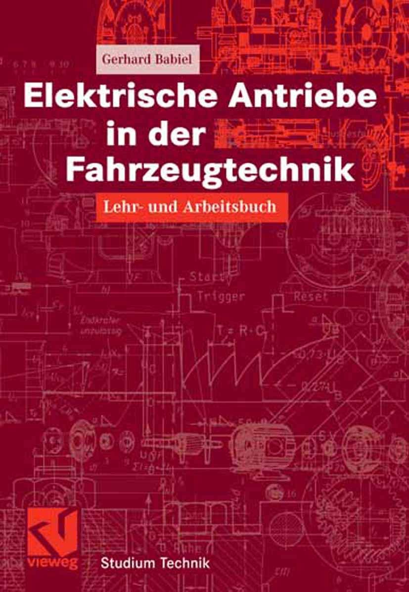 Elektrische Antriebe In Der Fahrzeugtechnik (German Edition): Lehr- und Arbeitsbuch (Studium Technik) Business & Technology