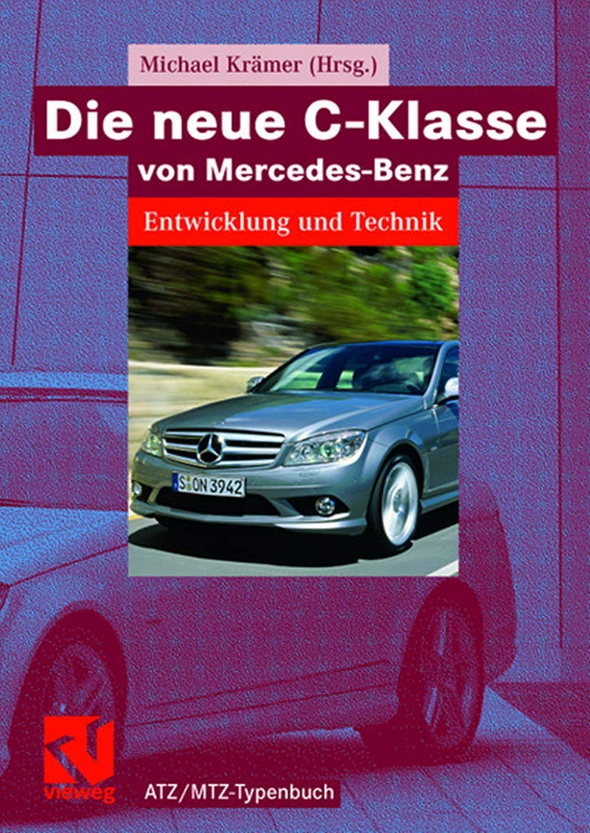 Die neue C-Klasse von Mercedes-Benz: Entwicklung und Technik (ATZ/MTZ-Typenbuch) Business, Finance & Career