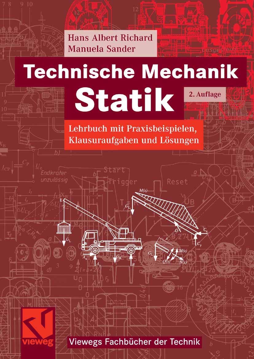 Technische Mechanik Statik: Lehrbuch mit Praxisbeispielen, Klausuraufgaben und Lösungen (Viewegs Fachbücher der Technik) Business & Technology
