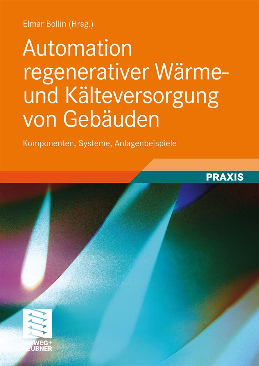 Automation Regenerativer Wärme- Und Kälteversorgung Von Gebäuden: Komponenten, Systeme, Anlagenbeispiele book