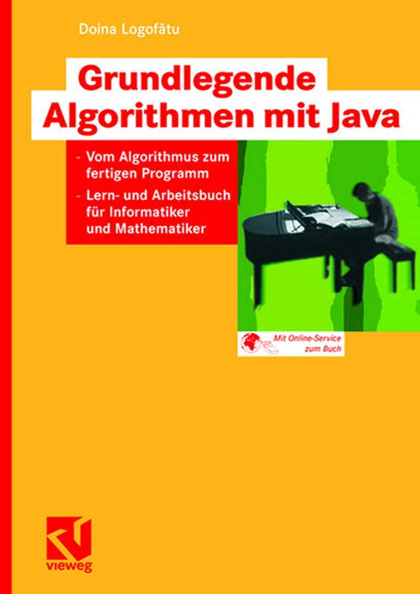 Grundlegende Algorithmen mit Java: Vom Algorithmus zum fertigen Programm. Lern- und Arbeitsbuch für Informatiker und Mathematiker Computer Science