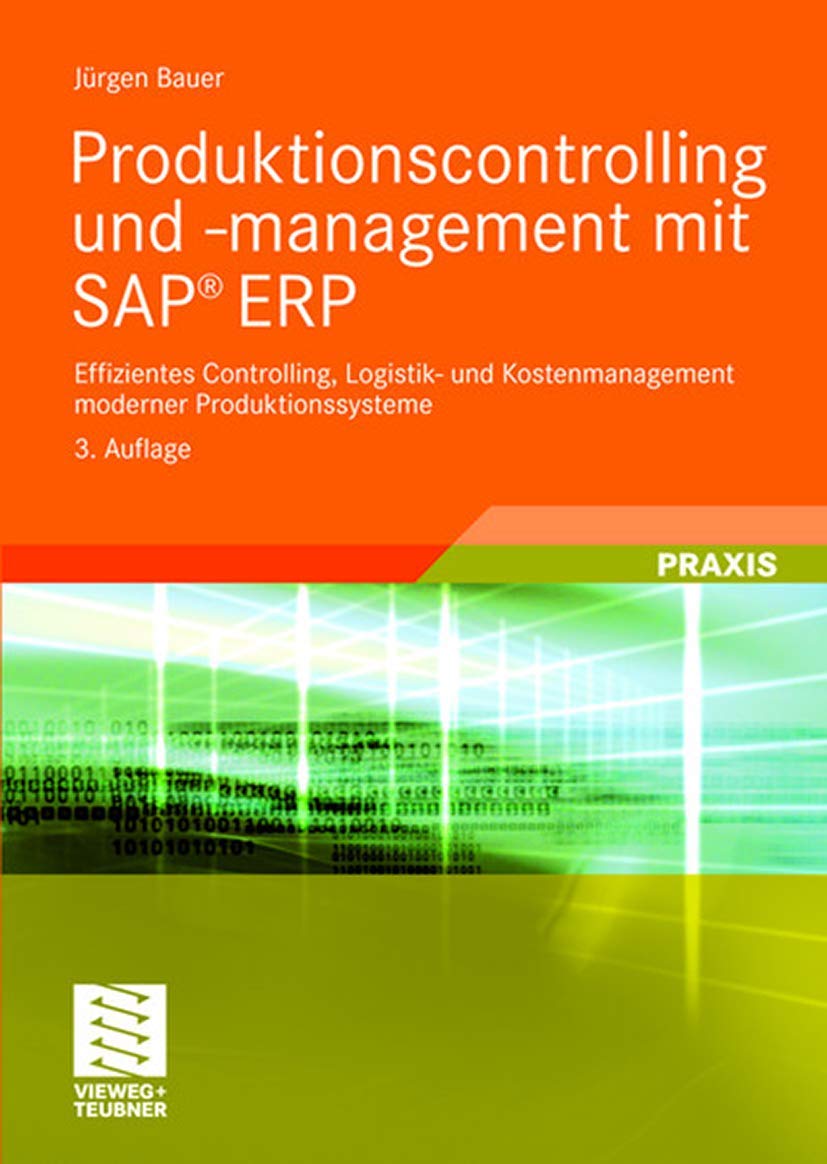 Produktionscontrolling und -management mit SAP® ERP: Effizientes Controlling, Logistik- und Kostenmanagement moderner Produktionssysteme (IT-Professional) Business, Finance & Career