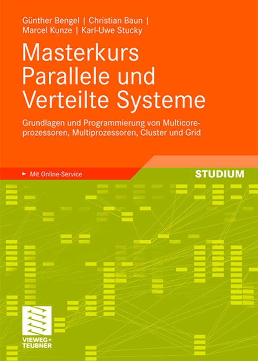 Masterkurs Parallele und Verteilte Systeme: Grundlagen und Programmierung von Multicoreprozessoren, Multiprozessoren, Cluster und Grid (German Edition) Computer Science