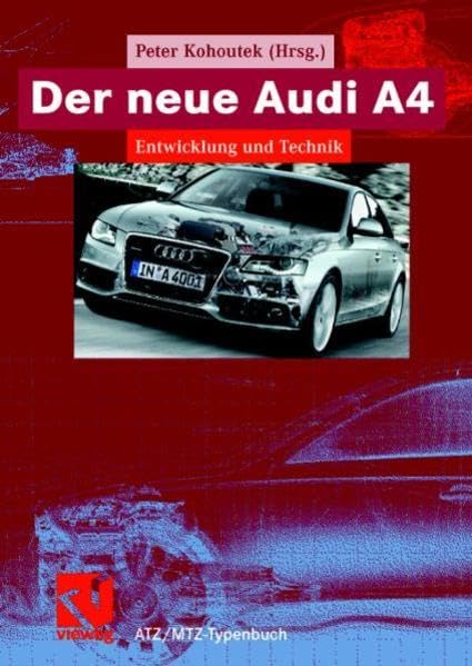 Der neue Audi A4: Entwicklung und Technik (ATZ/MTZ-Typenbuch) Media & Communication