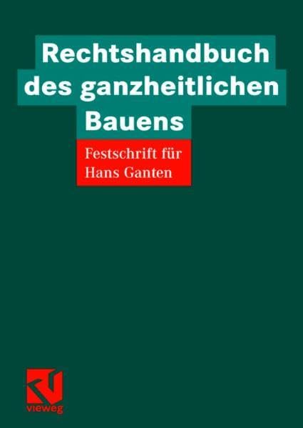 Rechtshandbuch des ganzheitlichen Bauens: Festschrift für Hans Ganten Law