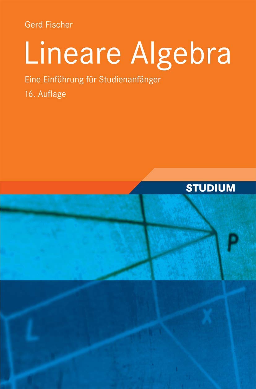 Lineare Algebra: Eine Einführung für Studienanfänger (Grundkurs Mathematik) Mathematics