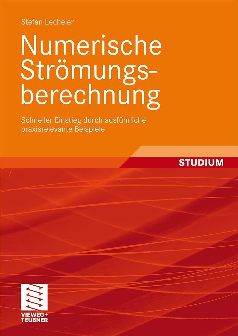 Numerische Strömungsberechnung: Schneller Einstieg durch ausführliche praxisrelevante Beispiele book