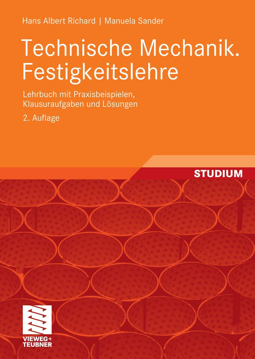 Technische Mechanik. Festigkeitslehre: Lehrbuch mit Praxisbeispielen, Klausuraufgaben und Lösungen Business & Technology
