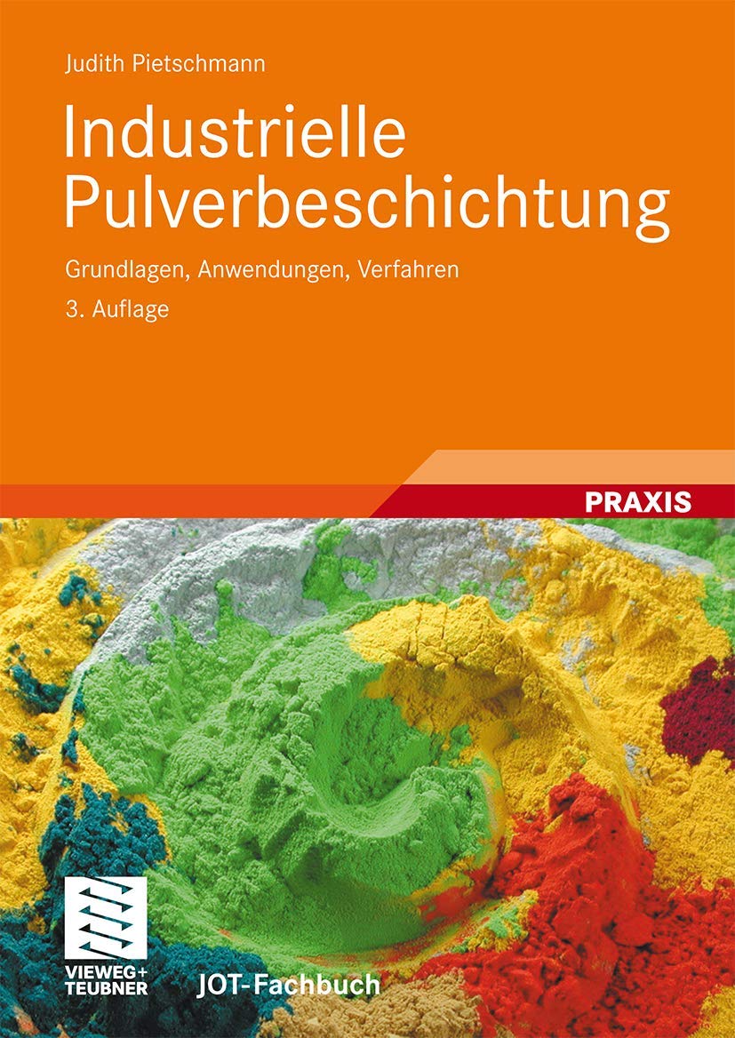 Industrielle Pulverbeschichtung: Grundlagen, Anwendungen, Verfahren (JOT-Fachbuch) Business & Technology