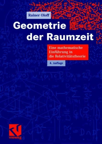 Geometrie der Raumzeit: Eine mathematische Einführung in die Relativitätstheorie Mathematics