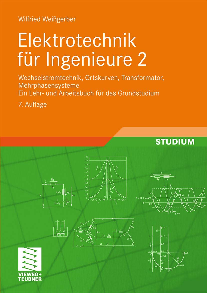 Elektrotechnik für Ingenieure 2: Wechselstromtechnik, Ortskurven, Transformator, Mehrphasensysteme. Ein Lehr- und Arbeitsbuch für das Grundstudium Business & Technology