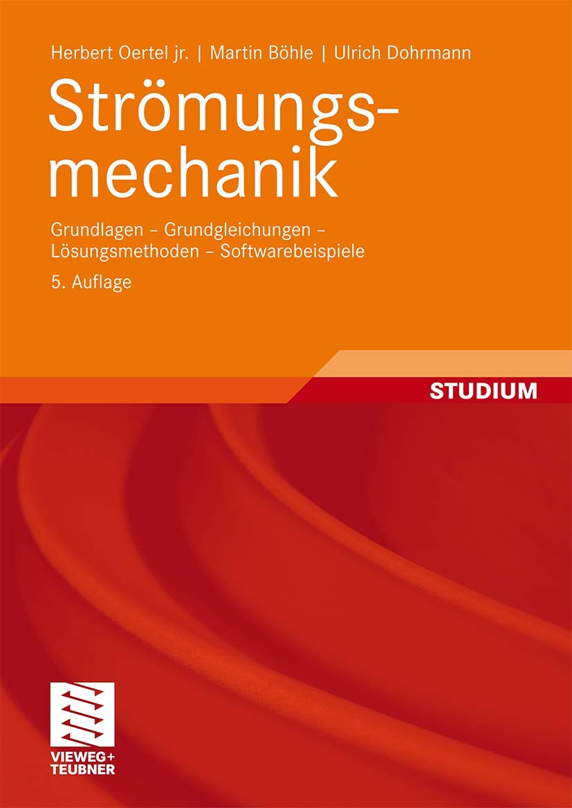 Strömungsmechanik: Grundlagen - Grundgleichungen - Lösungsmethoden - Softwarebeispiele Business & Technology