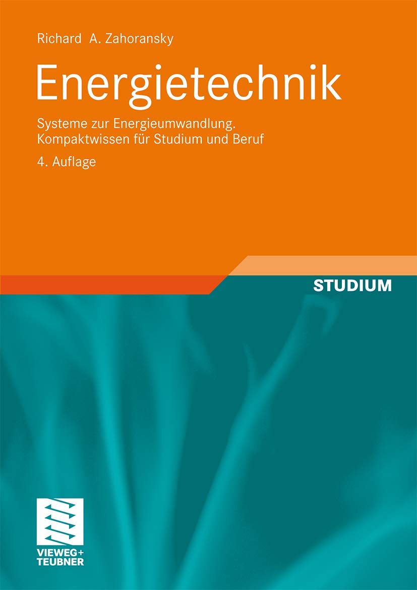 Energietechnik (German Edition): Systeme zur Energieumwandlung. Kompaktwissen für Studium und Beruf Business & Technology