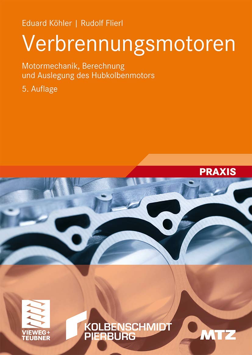 Verbrennungsmotoren: Motormechanik, Berechnung und Auslegung des Hubkolbenmotors (ATZ/MTZ-Fachbuch) Business & Technology